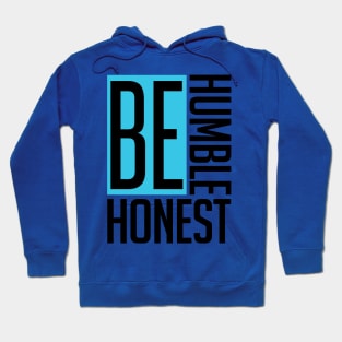 Be Humble. Be Honest. Hoodie